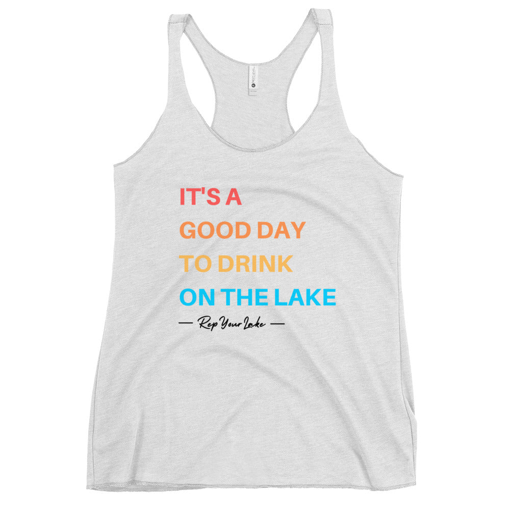 It's A Good Day To Drink On The Lake - Women's Racerback Tank