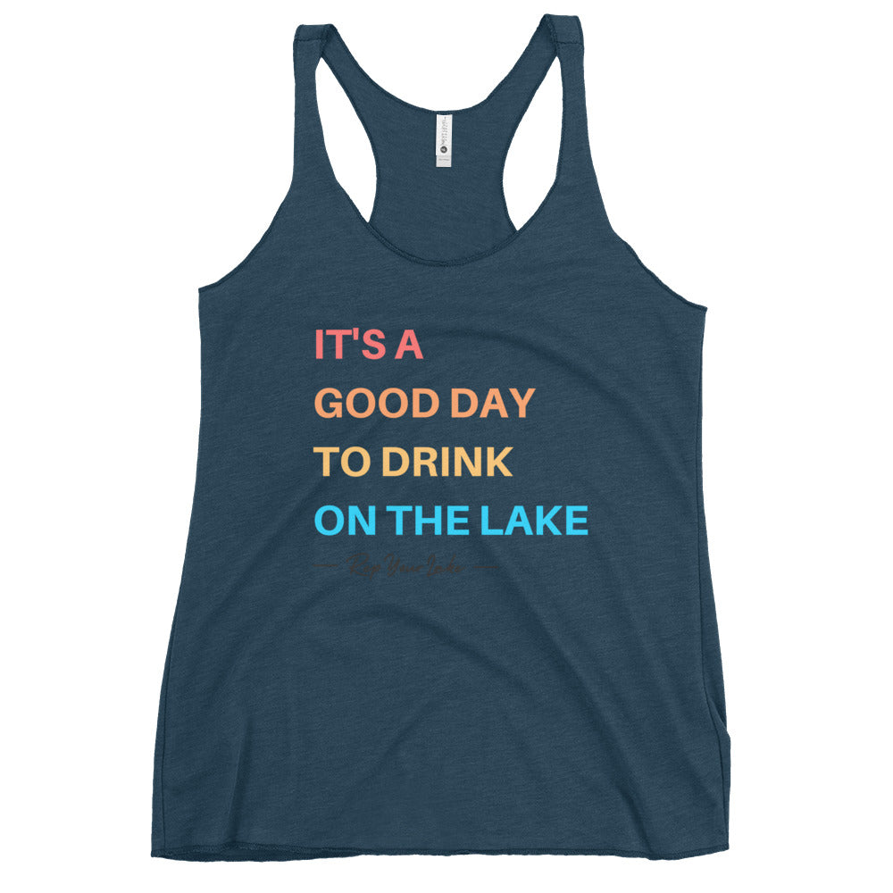 It's A Good Day To Drink On The Lake - Women's Racerback Tank